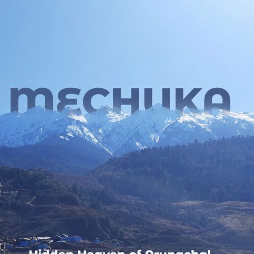 Menchuka & Anini , Arunachal Pradesh 10 Days/9 Nights Itinerary