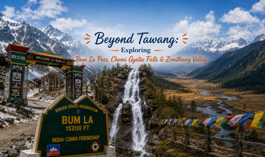 Beyond Tawang: Exploring Bum La Pass, Chumi Gyatse Falls & Zemithang Valley